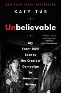 Cover of the book Unbelievable: My front-row seat to the craziest campaign in American History.